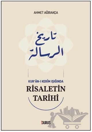Kur’an-ı Kerim Işığında Risaletin Tarihi – Ahmet Ağırakça – Duruş Yayınları kitap kapağı