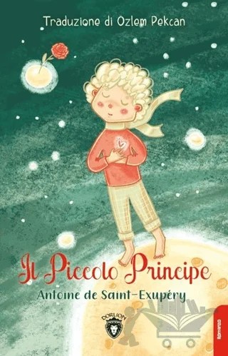 Il Piccolo Principe – Antoine de Saint-Exupery – Dorlion Yayınları kitap kapağı