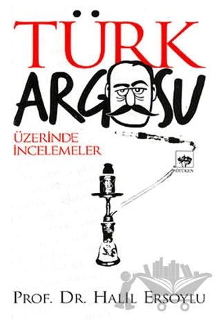 Türk Argosu Üzerine İncelemeler – Halil Ersoylu – Ötüken Neşriyat kitap kapağı
