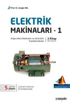 Elektrik Makinaları – 1 (Doğru Akım Makinaları Sürücüleri, Transformatorlar) – Güngör Bal – Seçkin Yayıncılık kitap kapağı