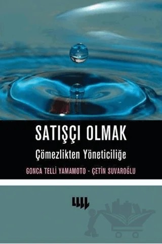 Satışçı Olmak Çömezlikten Yöneticiliğe – Çetin Suvaroğlu, Gonca Telli Yamamoto – Literatür Yayıncılık kitap kapağı