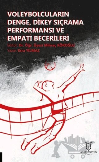 Voleybolcuların Denge, Dikey Sıçrama Performansı ve Empati Becerileri – Esra Yılmaz – Akademisyen Kitabevi kitap kapağı