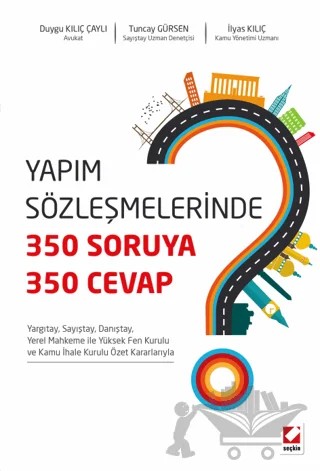 Yapım Sözleşmelerinde 350 Soruya, 350 Cevap – Duygu Kılıç Çaylı, İlyas Kılıç, Tuncay Gürsen – Seçkin Yayıncılık kitap kapağı