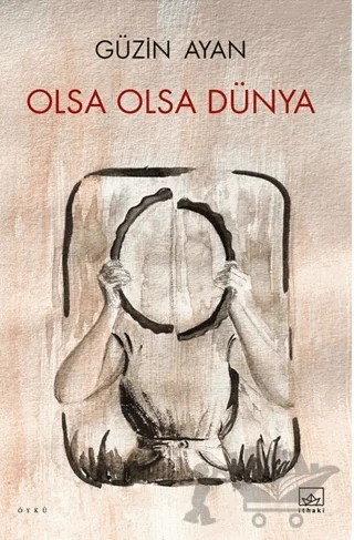 Olsa Olsa Dünya – Güzin Ayan – İthaki Yayınları kitap kapağı