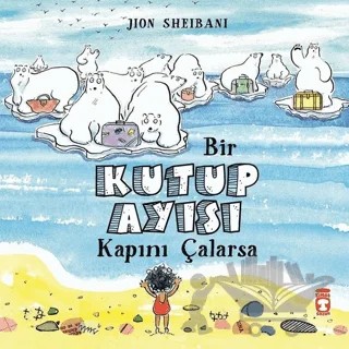 Bir Kutup Ayısı Kapını Çalarsa – Jion Sheibani – Timaş Çocuk kitap kapağı