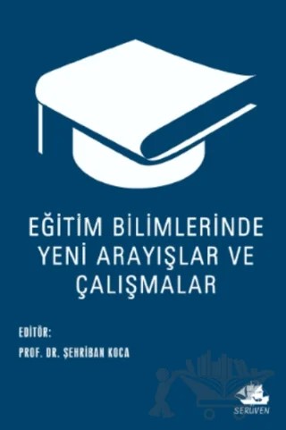 Eğitim Bilimlerinde Yeni Arayışlar ve Çalışmalar – Şehriban Koca – Serüven Yayınevi kitap kapağı