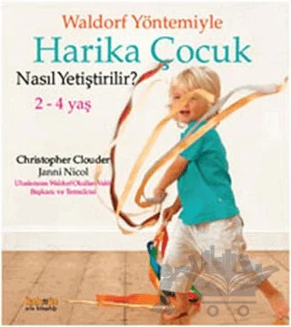Waldorf Yöntemiyle Harika Çocuk Nasıl Yetiştirilir? (2-4 Yaş ) – Christopher Clouder, Janni Nicol – Kaknüs Yayınları kitap kapağı