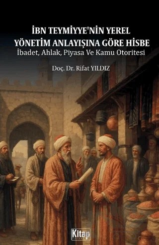 İbn Teymiyye'nin Yerel Yönetim Anlayışına Göre Hisbe – Rıfat Yıldız – Kitap Dünyası Yayınları kitap kapağı