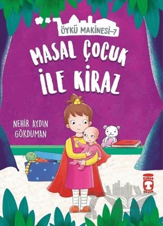 Masal Çocuk ile Kiraz - Öykü Makinesi 7 – Nehir Aydın Gökduman – Timaş Çocuk kitap kapağı