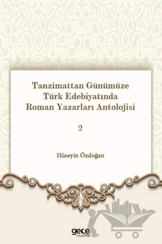 Tanzimattan Günümüze Türk Edebiyatında Roman Yazarları Antolojisi 2 – Hüseyin Özdoğan – Gece Kitaplığı kitap kapağı