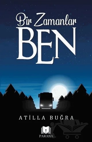 Bir Zamanlar Ben – Atilla Buğra – Parana Yayınları kitap kapağı