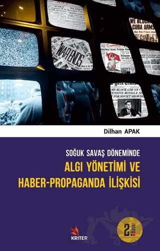 Soğuk Savaş Döneminde Algı Yönetimi ve Haber - Propaganda İlişkisi – Dilhan Apak – Kriter Yayınları kitap kapağı