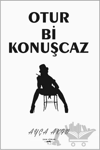 Otur Bi Konuşcaz – Ayça Akın – Sokak Kitapları Yayınları kitap kapağı