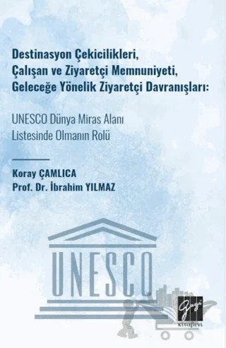 Destinasyon Çekicilikleri, Çalışan ve Ziyaretçi Memnuniyeti, Geleceğe Yönelik Ziyaretçi Davranışları – Koray Çamlıca, İbrahim Yılmaz – Gazi Kitabevi kitap kapağı