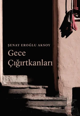 Gece Çığırtkanları – Şenay Eroğlu Aksoy – Everest Yayınları kitap kapağı