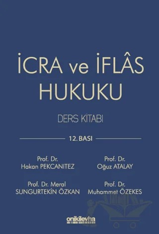 İcra ve İflas Hukuku Ders Kitabı – Oğuz Atalay, Muhammet Özekes, Hakan Pekcanıtez, Meral Sungurtekin Özkan – On İki Levha Yayınları kitap kapağı