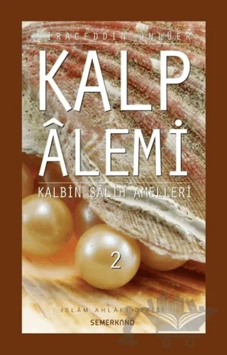 Kalp Alemi 2 - Kalbin Salih Amelleri – Siraceddin Önlüer – Semerkand Yayınları kitap kapağı