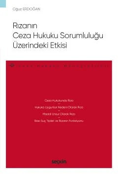 Rızanın Ceza Hukuku Sorumluluğu Üzerindeki Etkisi – Ceza Hukuku Monografileri – – Oğuz Erdoğan – Seçkin Yayıncılık kitap kapağı