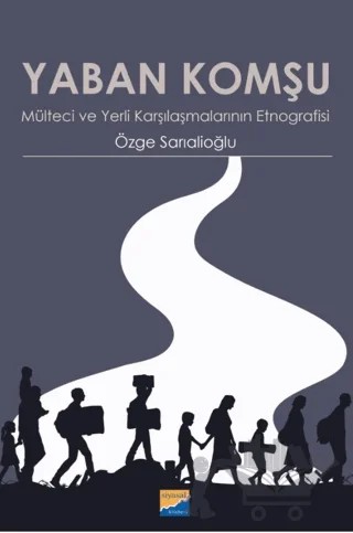 Yaban Komşu Mülteci ve Yerli Karşılaşmalarının Etnografisi – Özge Sarıalioğlu – Siyasal Kitabevi kitap kapağı