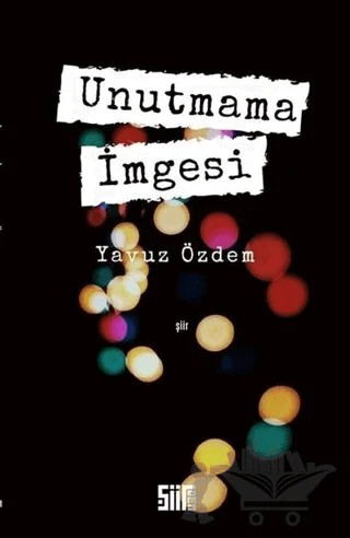 Unutmama İmgesi – Yavuz Özdem – Şiirden Yayıncılık kitap kapağı