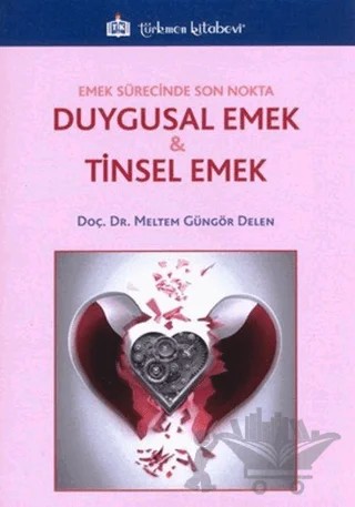 Duygusal Emek ve Tinsel Emek – Meltem Güngör Delen – Türkmen Kitabevi kitap kapağı