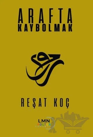 Arafta Kaybolmak – Reşat Koç – Liman Yayınevi kitap kapağı