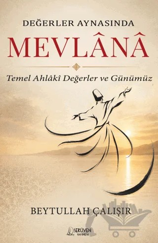 Değerler Aynasında Mevlana – Beytullah Çalışır – Serüven Yayınevi kitap kapağı