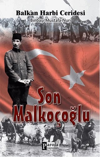Son Malkoçoğlu: Balkan Harbi Ceridesi – Mustafa Nuri Paşa – Parola Yayınları kitap kapağı