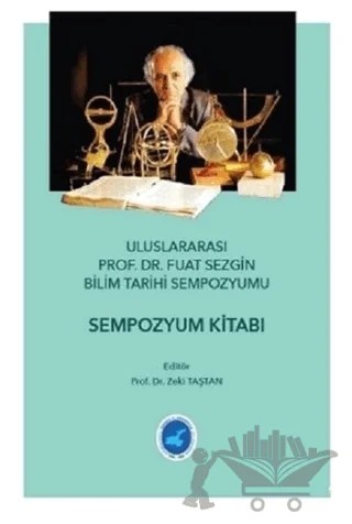 Uluslararası Prof. Dr. Fuat Sezgin Bilim Tarihi Sempozyumu – Zeki Taştan – Hiperlink Yayınları kitap kapağı