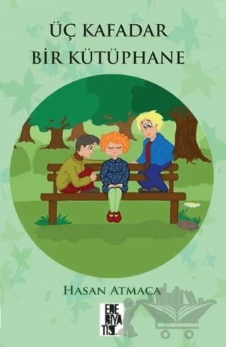 Üç Kafadar Bir Kütüphane – Hasan Atmaca – Edebiyatist kitap kapağı