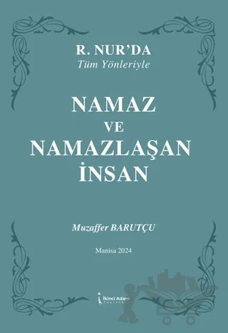 Namaz ve Namazlaşan İnsan – Muzaffer Barutçu – İkinci Adam Yayınları kitap kapağı