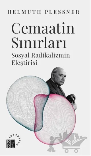 Cemaatin Sınırları Sosyal Radikalizmin Eleştirisi – Helmuth Plessner – Küre Yayınları kitap kapağı