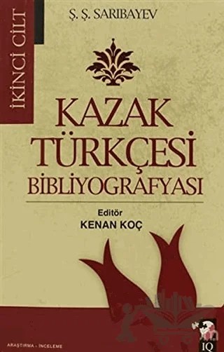 Kazak Türkçesi Bibliyografyası Cilt: 2 – Ş. Ş. Sarıbayev – IQ Kültür Sanat Yayıncılık kitap kapağı