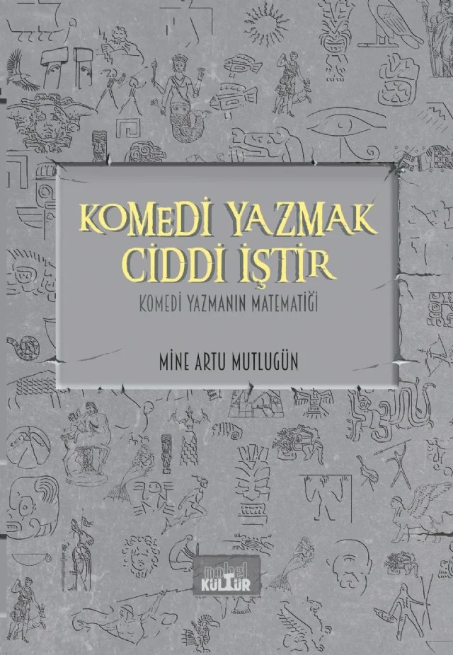 KOMEDİ YAZMAK CİDDİ İŞTİR - Komedi Yazmanın Matematiği – Mine Artu Mutlugün – Nobel Kültür kitap kapağı