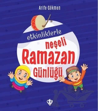 Etkinliklerle Neşeli Ramazan Günlüğü – Arife Gökmen – Türkiye Diyanet Vakfı Yayınları kitap kapağı