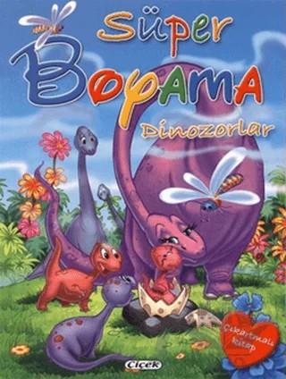 Süper Boyama - Dinozorlar – Kolektif – Çiçek Yayıncılık kitap kapağı