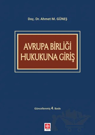 Avrupa Birliği Hukukuna Giriş – Ahmet M. Güneş – Ekin Basım Yayın kitap kapağı