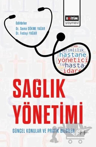 Sağlık Yönetimi Güncel Konular ve Pratik Bilgiler – Kolektif – Eğitim Yayınevi - Bilimsel Eserler kitap kapağı