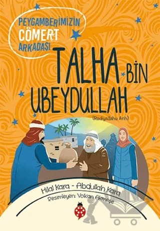 Talha Bin Ubeydullah (ra) – Abdullah Kara, Hilal Kara – Uğurböceği Yayınları kitap kapağı