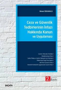 Ceza ve GüvenlikTedbirlerinin İnfazı Hakkında Kanun ve Uygulaması – Nimet Özkavalcı – Seçkin Yayıncılık kitap kapağı