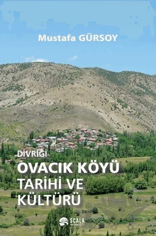 Divriği Ovacık Köyü Tarihi ve Kültürü – Mustafa Gürsoy – Scala Yayıncılık kitap kapağı