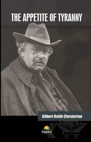 The Appetite Of Tyranny – Gilbert Keith Chesterton – Tropikal Kitap kitap kapağı