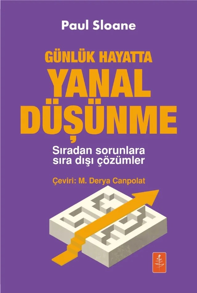Günlük Hayatta YANAL DÜŞÜNME - Sıradan Sorunlara Sıra Dışı Çözümler / Extraordinary solutions to ordinary problems - Lateral Thinking for Every Day – Paul Sloane – Nobel Yaşam kitap kapağı