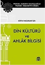 Din Kültürü ve Ahlak Bilgisi -Eğitim Fakülteleri İçin- – Mustafa Tavukçuoğlu - Hüsamettin Erdem – Nobel Yayın kitap kapağı