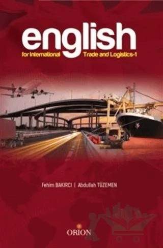 English For International Trade and Logistics – Fehim Bakırcı – Orion Kitabevi kitap kapağı
