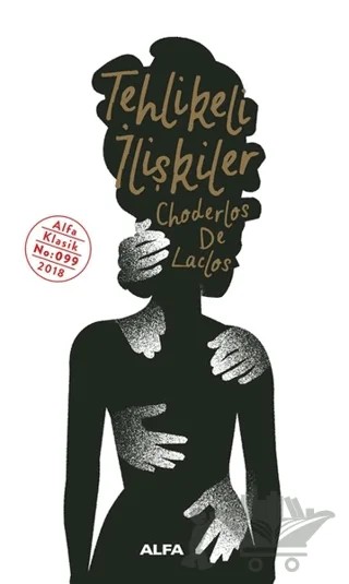 Tehlikeli İlişkiler – Choderlos de Laclos – Alfa Yayınları kitap kapağı