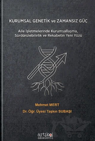 Kurumsal Genetik ve Zamansız Güç – Mehmet Mert, Taşkın Subaşı – Artikel Akademi kitap kapağı