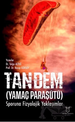 Tandem (Yamaç Paraşütü) Sporuna Fizyolojik Yaklaşımlar – Tolga Altuğ, Recep Gürsoy – Akademisyen Kitabevi kitap kapağı