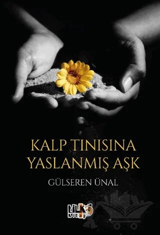 Kalp Tınısına Yaslanmış Aşk – Gülseren Ünal – Tilki Kitap kitap kapağı