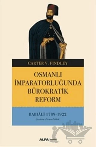 Osmanlı İmparatorluğunda Bürokratik Reform – Carter V. Findley – Alfa Yayınları kitap kapağı